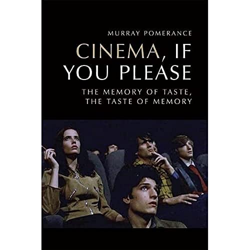 Cinema, If You Please : The Memory of Taste, the Taste of Memory