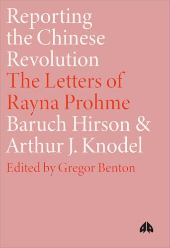 Reporting the Chinese Revolution : The Letters of Rayna Prohme