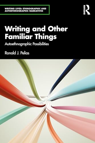 Writing and Other Familiar Things : Autoethnographic Possibilities