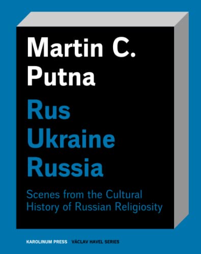 Russ-Ukraine-Russia: Scenes from the Cultural History of Russian Religiosity
