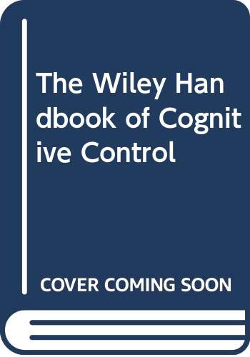 The Wiley Handbook of Cognitive Control