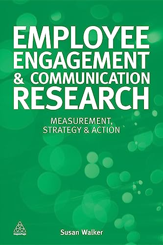 Employee Engagement and Communication Research : Measurement, Strategy and Action