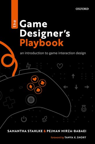 The Game Designers Playbook: An Introduction to Game Interaction Design