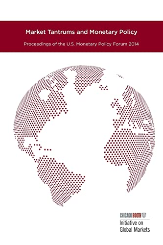 Market Tantrums and Monetary Policy : Proceedings of the U.S. Monetary Policy Forum 2014