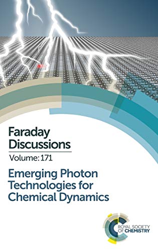 Emerging Photon Technologies for Chemical Dynamics : Faraday Discussion 171 : Volume 171