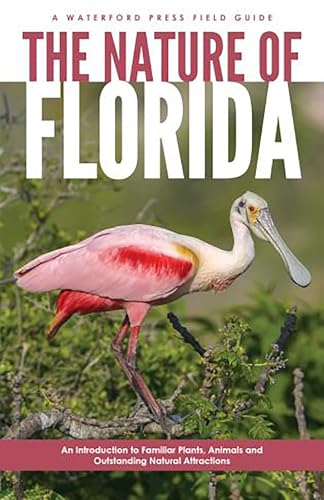 The Nature of Florida : An Introduction to Familiar Plants, Animals & Outstanding Natural Attractions