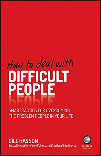 How To Deal With Difficult People: Smart Tactics for Overcoming the Problem People in Your Life