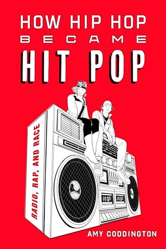 How Hip Hop Became Hit Pop : Radio, Rap, and Race