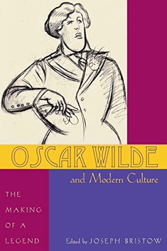 Oscar Wilde and Modern Culture: The Making of a Legend