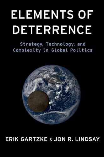 Elements of Deterrence : Strategy, Technology, and Complexity in Global Politics