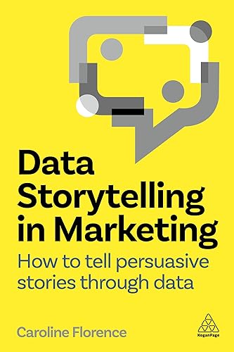 Data Storytelling in Marketing : How to Tell Persuasive Stories Through Data