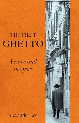 The First Ghetto : Venice and the Jews