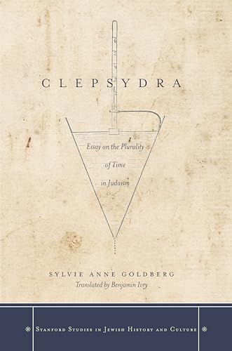 Clepsydra: Essay on the Plurality of Time in Judaism