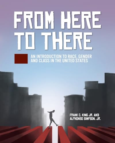 From Here to There : An Introduction to Race, Gender, and Class in the United States
