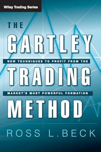 The Gartley Trading Method: New Techniques To Profit from the Markets Most Powerful Formation