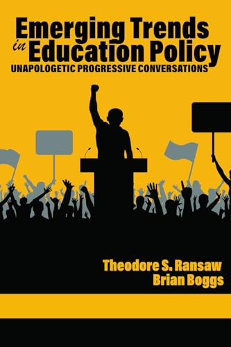 Emerging Trends in Education Policy : Unapologetic Progressive Conversations