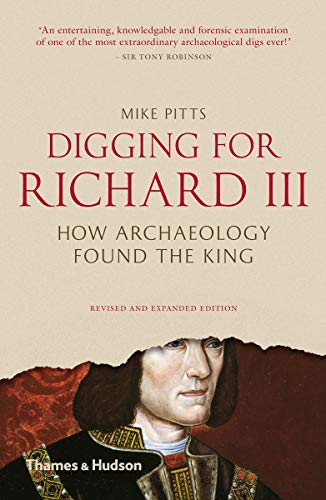 Digging for Richard III: How Archaeology Found the King