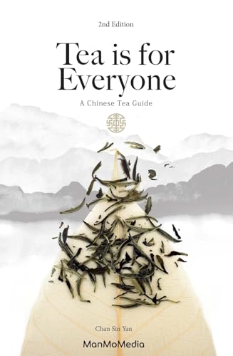 Tea is for Everyone : A Chinese Tea Guide