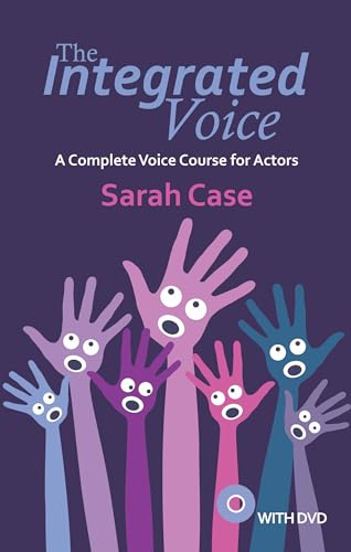 The Integrated Voice (with DVD) : A Complete Voice Course for Actors