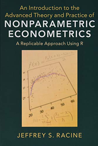An Introduction to the Advanced Theory and Practice of Nonparametric Econometrics: A Replicable Approach Using R