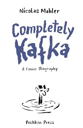 Completely Kafka : A Comic Biography