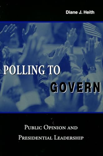Polling to Govern: Public Opinion and Presidential Leadership