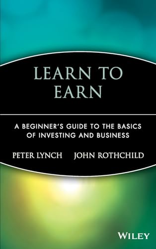Learn to Earn: A Beginners Guide to the Basics of Investing and Business