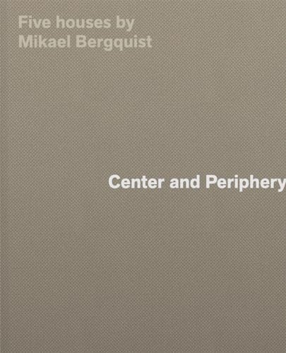 Center and Periphery : Five Houses by Mikael Bergquist