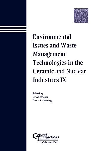 Environmental Issues and Waste Management Technologies in the Ceramic and Nuclear Industries IX: Proceedings of the Symposium Held at the 105th Annual Meeting of the American Ceramic Society