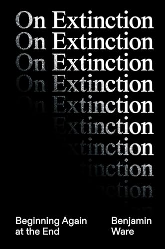 On Extinction : Beginning Again At The End