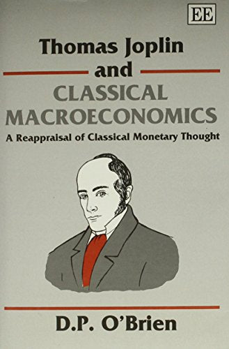 Thomas Joplin and Classical Macroeconomics: A Reappraisal of Classical Monetary Thought
