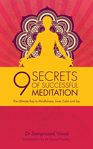 9 Secrets of Successful Meditation: The Ultimate Key to Mindfulness, Inner Calm & Joy