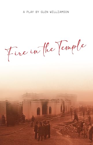 Fire in the Temple : A Play by Glen Williamson