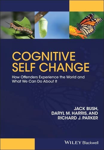 Cognitive Self Change - How Offenders Experience  the World and What We Can Do About It