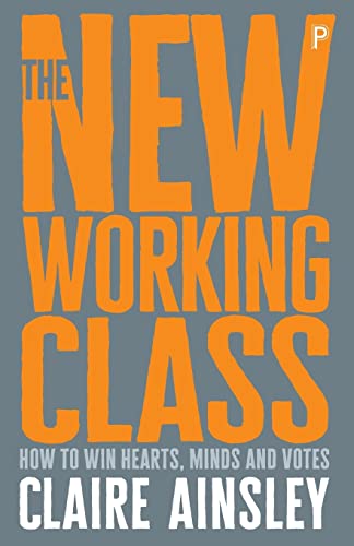 The new working class: How to win hearts, minds and votes