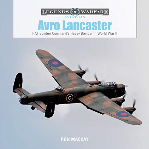 Avro Lancaster: RAF Bomber Command's Heavy Bomber in World War II: 25 (Legends of Warfare: Aviation)