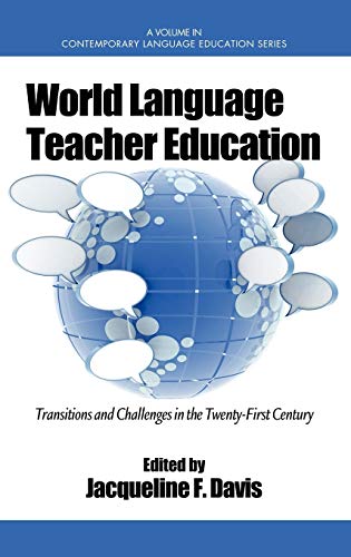 World Language Teacher Education : Transitions and Challenges in the 21st Century