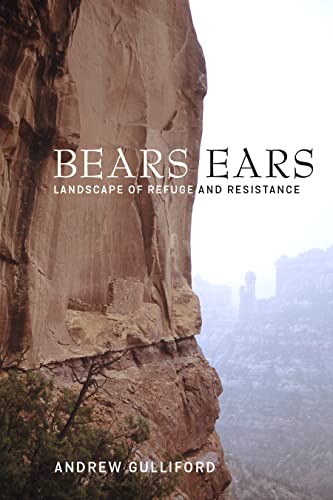Bears Ears : Landscape of Refuge and Resistance