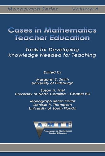 Cases in Mathematics Teacher Education : Tools for Developing Knowledge Needed for Teaching