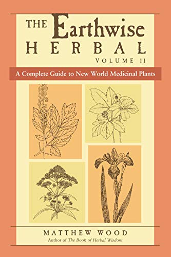 The Earthwise Herbal: A Complete Guide to New World Medicinal Plants
