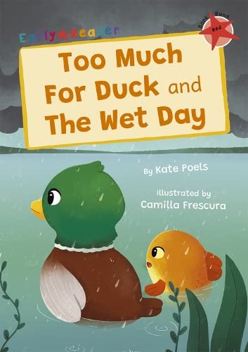 Too Much For Duck and The Wet Day: (Red Early Reader) (Maverick Early Readers)
