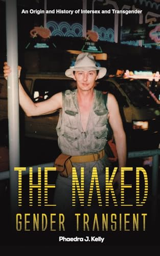 The Naked Gender Transient : An Origin and History of Intersex and Transgender