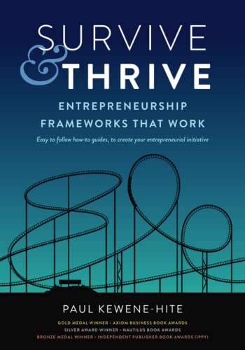 Survive & Thrive : Entrepreneurship Frameworks That Work