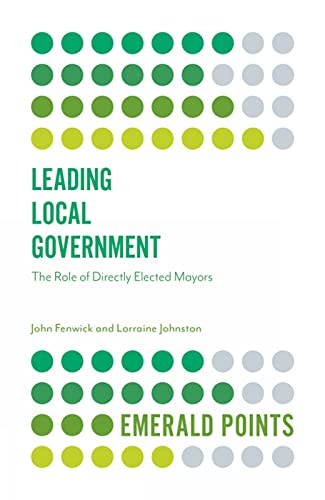 Leading Local Government : The Role of Directly Elected Mayors