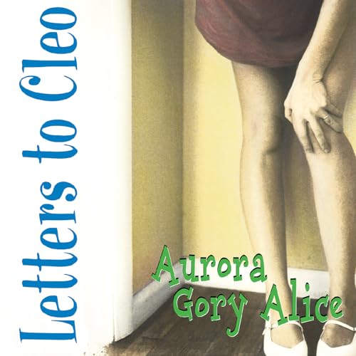 Album cover for Letters to Cleo’s “Aurora Gory Alice” with legs and text.
