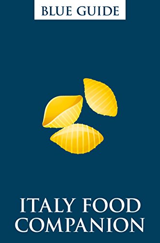 Blue Guide Italy Food Companion: Phrasebook and Miscellany: 0 (Blue Guides)
