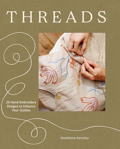 Threads : 20 Hand Embroidery Designs to Enhance Your Clothes