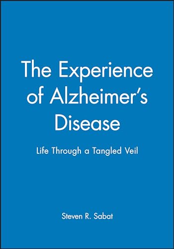 The Experience of Alzheimers Disease: Life       Through a Tangled Veil