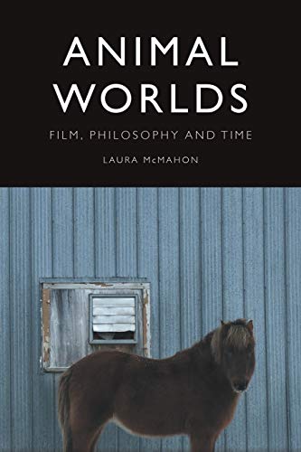 Animal Worlds : Film, Philosophy and Time