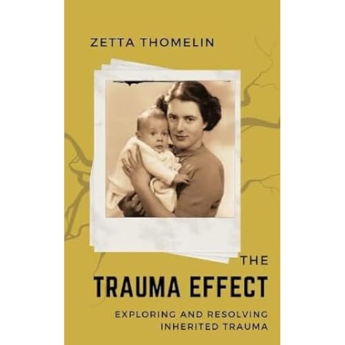 The Trauma Effect : exploring and resolving inherited trauma